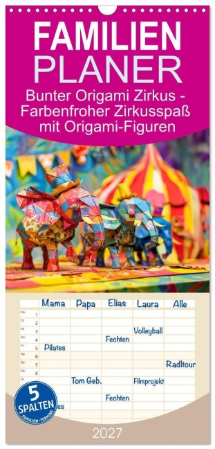 Familienplaner 2027 - Bunter Origami Zirkus - Farbenfroher Zirkusspaß mit Origami-Figuren mit 5 Spalten (Wandkalender, 21 x 45 cm) CALVENDO - Anja Frost