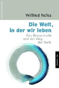 Cover-Bild zum Titel 'Die Welt, in der wir leben' von 'Wilfried Nelles'