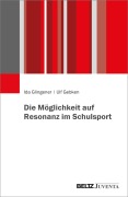 Cover-Bild zum Titel 'Die Möglichkeit auf Resonanz im Schulsport' von 'Ida Glingener, Ulf Gebken'