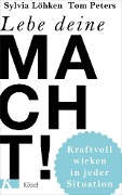Cover-Bild zum Titel 'Lebe deine Macht!' von 'Sylvia Löhken, Tom Peters'