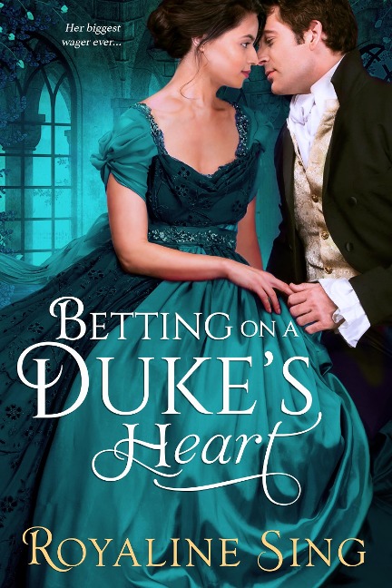 Betting on a Duke's Heart - Royaline Sing