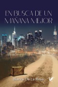 Cover-Bild zum Titel 'En Busca de Un Manana Mejor: De Nocedo del Valle a Nueva York' von 'Blanca de La Rosa'