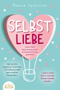Cover-Bild zum Titel 'SELBSTLIEBE - Sofort mehr Selbstbewusstsein & Selbstvertrauen gewinnen: Wie Sie Ihre negativen Gedanken und Selbstzweifel ganz einfach loswerden und zu einer enorm starken Persönlichkeit werden' von 'Annika Ebenstein'