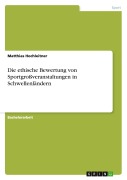 Cover-Bild zum Titel 'Die ethische Bewertung von Sportgroßveranstaltungen in Schwellenländern' von 'Matthias Hochleitner'