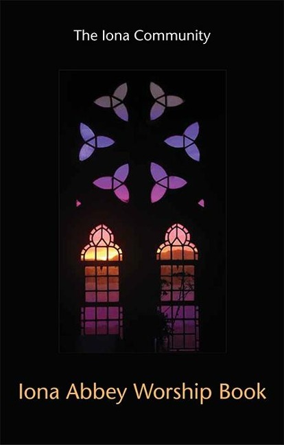 Iona Abbey Worship Book - 2017 edition - Iona Community