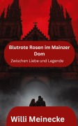 Cover-Bild zum Titel 'Blutrote Rosen im Mainzer Dom' von 'Willi Meinecke'