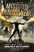 Cover-Bild zum Titel 'Mission Inadvisable (Black Ocean: Galaxy Outlaws, #13)' von 'J. S. Morin'