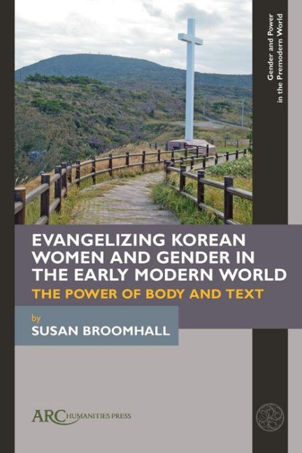 Evangelizing Korean Women and Gender in the Early Modern World - Susan Broomhall