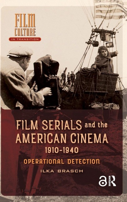 Film Serials and the American Cinema, 1910-1940 - Ilka Brasch