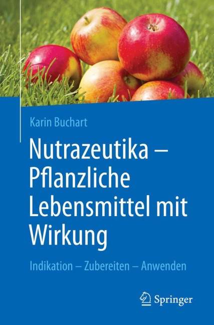 Nutrazeutika -  Pflanzliche Lebensmittel mit Wirkung - Karin Buchart