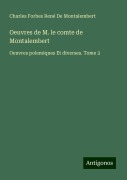 Cover-Bild zum Titel 'Oeuvres de M. le comte de Montalembert' von 'Charles Forbes René de Montalembert'
