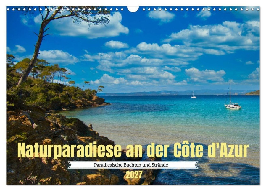Naturparadiese an der Côte d'Azur (Wandkalender 2027 DIN A3 quer), CALVENDO Monatskalender - Tanja Voigt