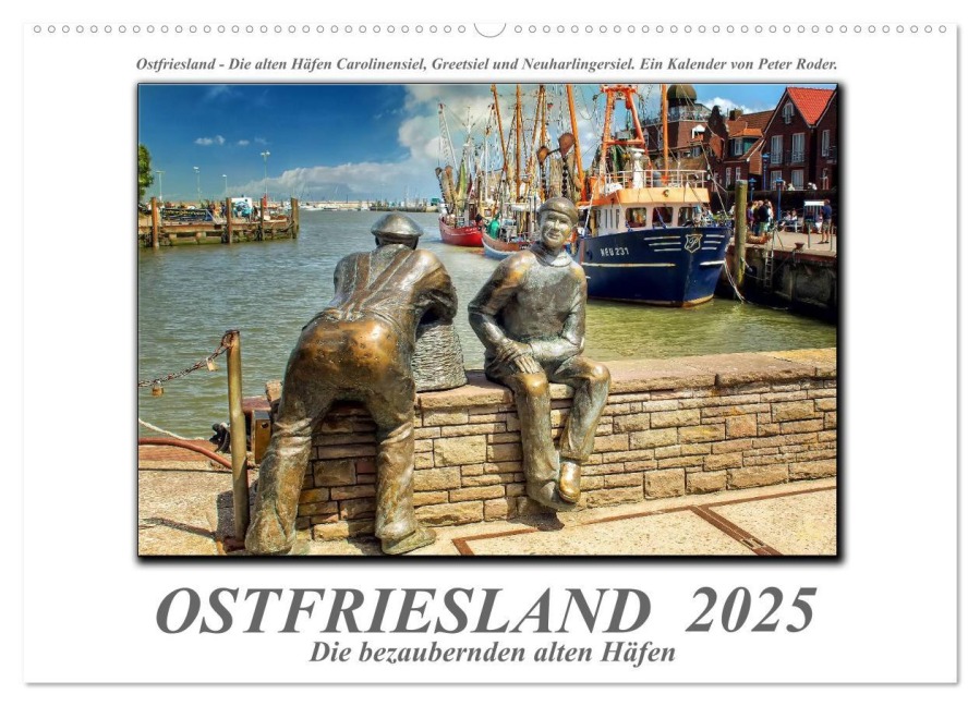 Ostfriesland - die bezaubernden alten Häfen (Wandkalender 2025 DIN A2 quer), CALVENDO Monatskalender - Peter Roder