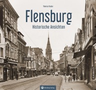 Cover-Bild zum Titel 'Flensburg - Historische Ansichten' von 'Thomas Raake'