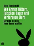 Von Armen Rittern, Falschen Hasen und Verlorenen Eiern - Beate Engelbrecht