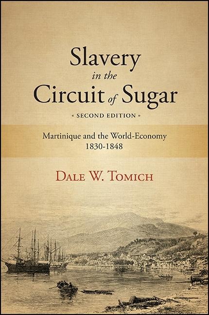 Slavery in the Circuit of Sugar, Second Edition - Dale W. Tomich