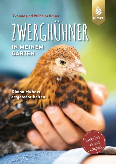 Zwerghühner in meinem Garten - Wilhelm Bauer, Yvonne Bauer
