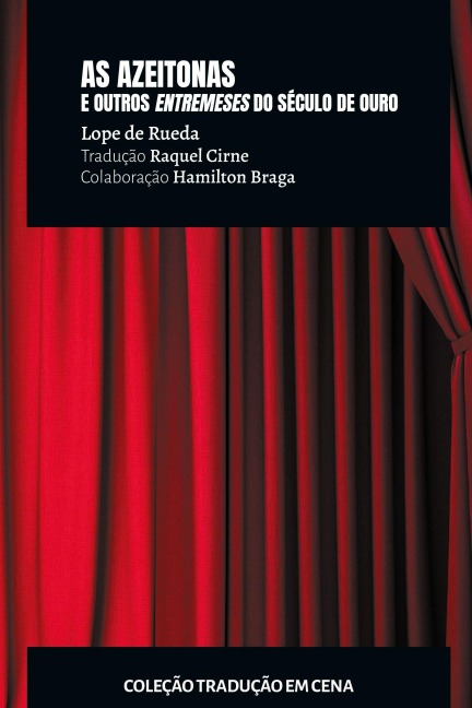 As azeitonas e outros entremeses do século de ouro - Raquel Cirne, Lope De Rueda