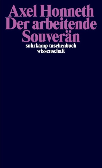 Der arbeitende Souverän - Axel Honneth