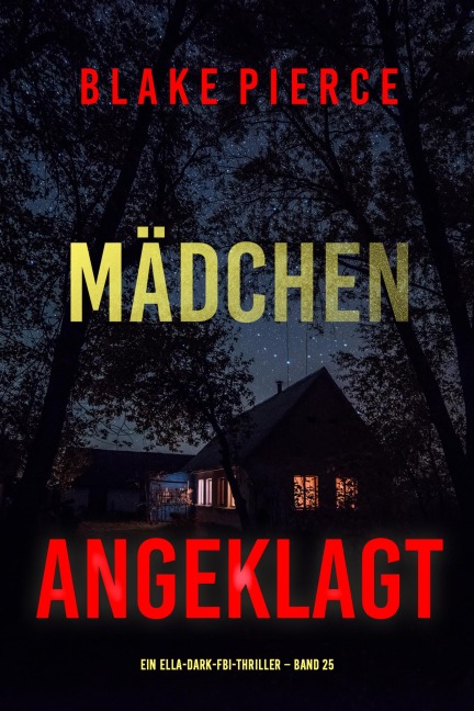 Mädchen, angeklagt (Ein Ella-Dark-FBI-Thriller - Band 25) - Blake Pierce