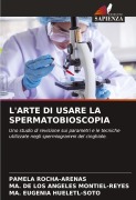 Cover-Bild zum Titel 'L'ARTE DI USARE LA SPERMATOBIOSCOPIA' von 'Pamela Rocha-Arenas, Ma. de Los Angeles Montiel-Reyes, Ma. Eugenia Hueletl-Soto'