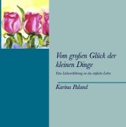 Cover-Bild zum Titel 'Vom großen Glück der kleinen Dinge' von 'Karina Paland'