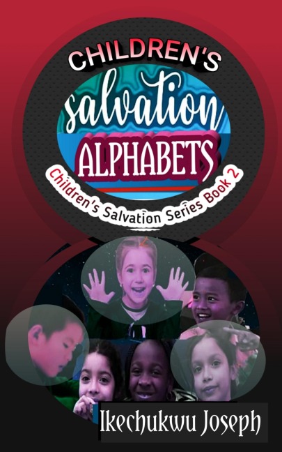 Children's Salvation Alphabets - Ikechukwu Joseph
