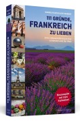 Cover-Bild zum Titel '111 Gründe, Frankreich zu lieben' von 'Daniela Kahls, Evi Seibert'