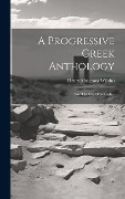 A Progressive Greek Anthology: For The Use Of Schools... - Henry Musgrave Wilkins