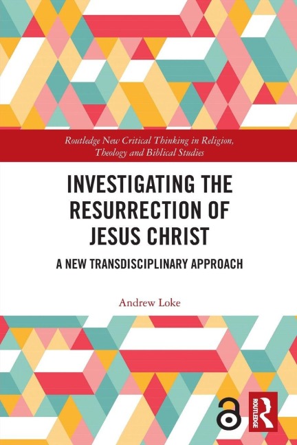 Investigating the Resurrection of Jesus Christ - Andrew Loke