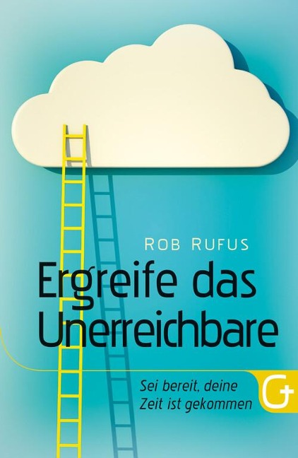Ergreife das Unerreichbare - Rob Rufus