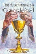 The Communion Completed - Terrence Bull