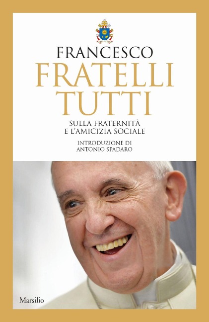 Fratelli tutti. Sulla fraternità e l'amicizia sociale - Francesco (Jorge Mario Bergoglio)