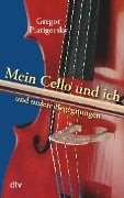 Cover-Bild zum Titel 'Mein Cello und ich und unsere Begegnungen' von 'Gregor Piatigorsky'