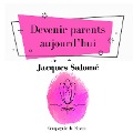 Devenir parents aujourd¿hui - Jacques Salomé