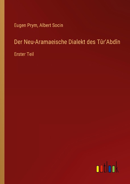 Der Neu-Aramaeische Dialekt des Tûr'Abdîn - Eugen Prym, Albert Socin