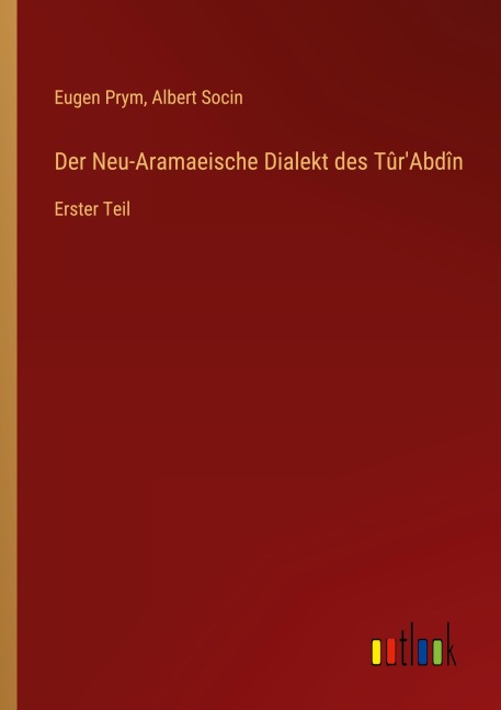 Der Neu-Aramaeische Dialekt des Tûr'Abdîn - Eugen Prym, Albert Socin