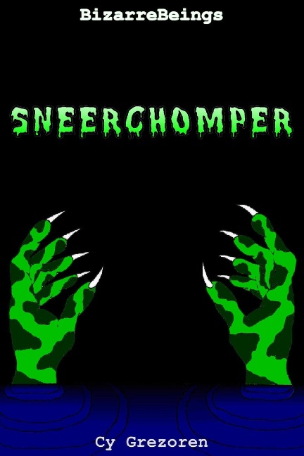 Sneerchomper (BizarreBeings, #1) - Cy Grezoren