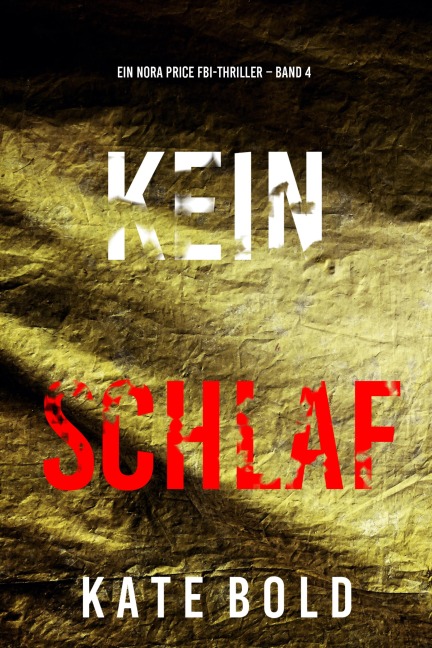 Kein Schlaf (Ein Nora Price FBI-Thriller - Band 4) - Kate Bold