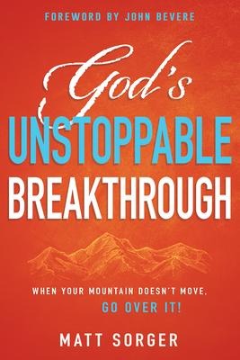 God's Unstoppable Breakthrough - Matt Sorger