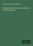 Königlich Bayerisches Kreis-Amtsblatt von Mittelfranken - Mittelfranken Regierungsbezirk