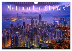 Metropolen Chinas - Peking, Shanghai, Hongkong (Wandkalender 2026 DIN A4 quer), CALVENDO Monatskalender - Jens Benninghofen
