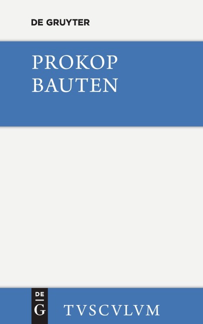 Bauten. Beschreibung der Hagia Sophia [mit einem archäologischen Kommentar] - Paulos Silentiarios, Prokop