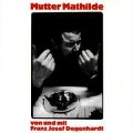 Mutter Mathilde - Franz Josef Degenhardt