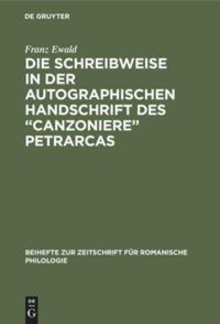 Die Schreibweise in der autographischen Handschrift des "Canzoniere" Petrarcas - Franz Ewald