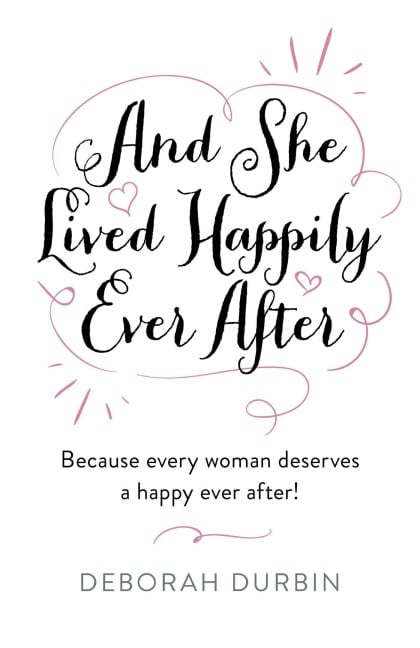 And She Lived Happily Ever After - Deborah Durbin