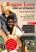 Reggae Love - Liebe auf afrikanisch: Tausend Wege aus Afrika - "I love you Baby" hat viele Bedeutungen - Die Quadratur der Schwarz-Weiß-Liebe Band 3 - Dantse Dantse