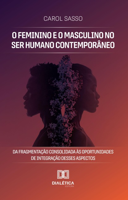 O Feminino e o Masculino no Ser Humano Contemporâneo - Carol Sasso