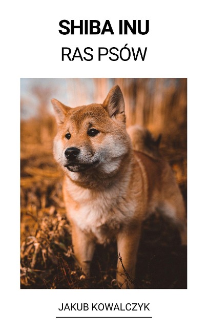 Shiba Inu (Ras Psów) - Jakub Kowalczyk