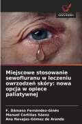 Cover-Bild zum Titel 'Miejscowe stosowanie sewofluranu w leczeniu owrzodze¿ skóry: nowa opcja w opiece paliatywnej' von 'F. Dámaso Fernández-Ginés, Manuel Cortiñas Sáenz, Ana Navajas-Gómez de Aranda'